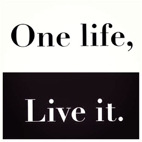 one life live it meaning